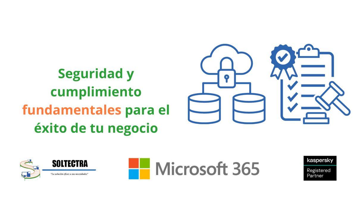 Seguridad y cumplimiento fundamentales para el éxito de tu negocio